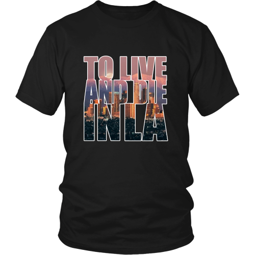"To Live And Die In LA" Shirt - Los Angeles Source
 - 7