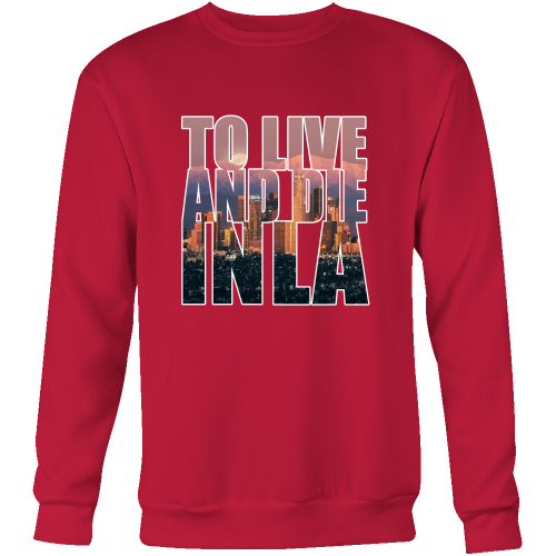 "To Live And Die In LA" Sweatshirt - Los Angeles Source
 - 3