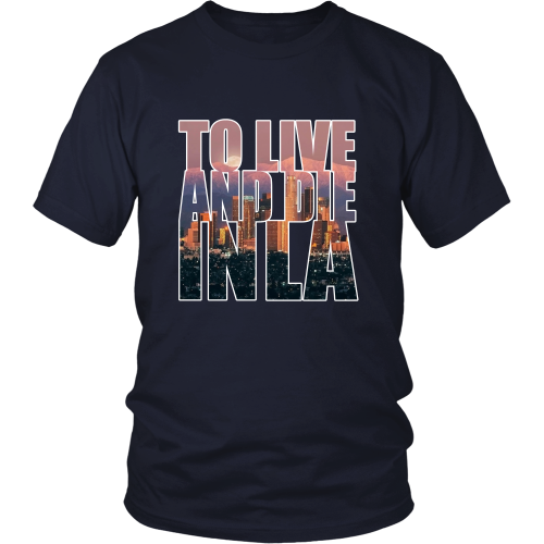 "To Live And Die In LA" Shirt - Los Angeles Source
 - 5