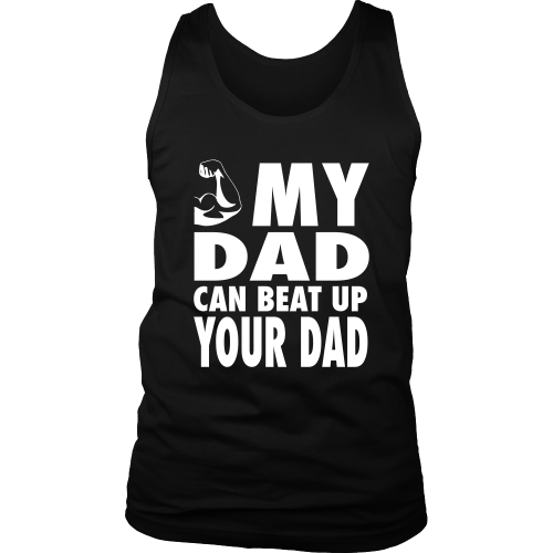 The "My Dad Can Beat Up Your Dad" Tank Top - Los Angeles Source
 - 1