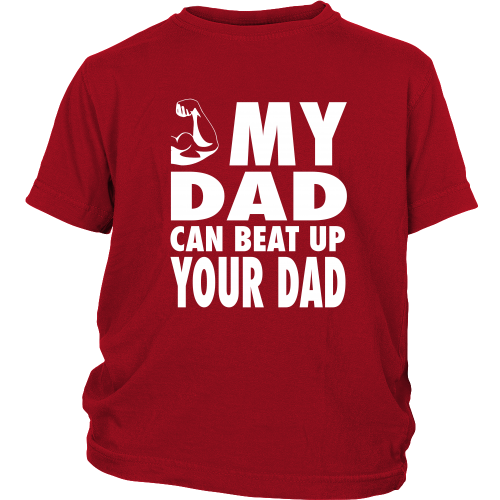 The "My Dad Can Beat Up Your Dad" Youth Shirt - Los Angeles Source
 - 2