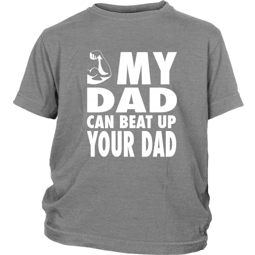 The "My Dad Can Beat Up Your Dad" Youth Shirt - Los Angeles Source
 - 4