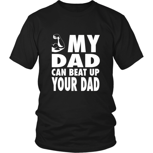 The "My Dad Can Beat Up Your Dad" Shirt - Los Angeles Source
 - 6
