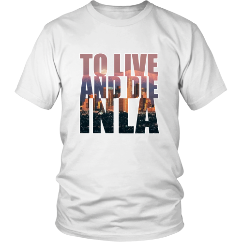 "To Live And Die In LA" Shirt - Los Angeles Source
 - 2