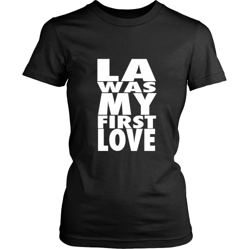 "LA Was My First Love" Womens Shirt - Los Angeles Source
 - 2