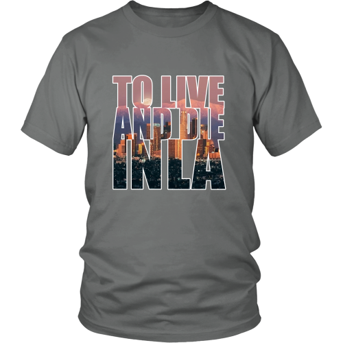 "To Live And Die In LA" Shirt - Los Angeles Source
 - 8