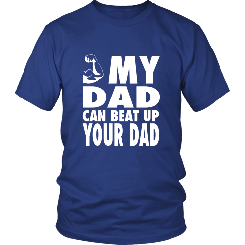 The "My Dad Can Beat Up Your Dad" Shirt - Los Angeles Source
 - 1
