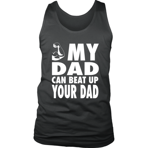 The "My Dad Can Beat Up Your Dad" Tank Top - Los Angeles Source
 - 5
