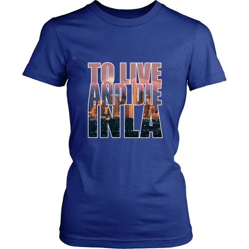 "To Live And Die In LA" Women's Shirt - Los Angeles Source
 - 4
