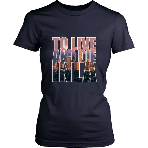"To Live And Die In LA" Women's Shirt - Los Angeles Source
 - 9