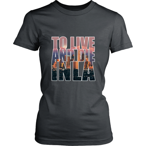 "To Live And Die In LA" Women's Shirt - Los Angeles Source
 - 6