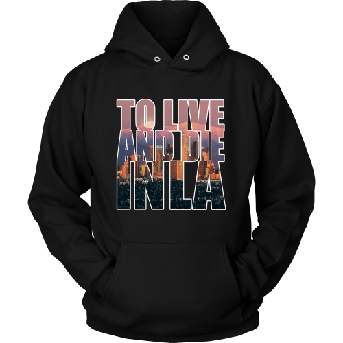 "To Live And Die In LA" Hoodie - Los Angeles Source
 - 1