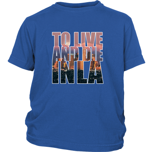 "To Live And Die In LA" Youth Shirt - Los Angeles Source
 - 1