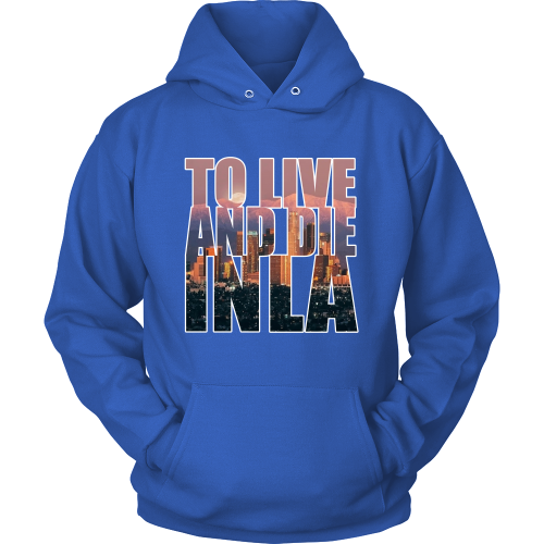 "To Live And Die In LA" Hoodie - Los Angeles Source
 - 8