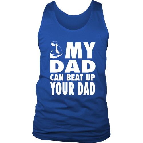 The "My Dad Can Beat Up Your Dad" Tank Top - Los Angeles Source
 - 4