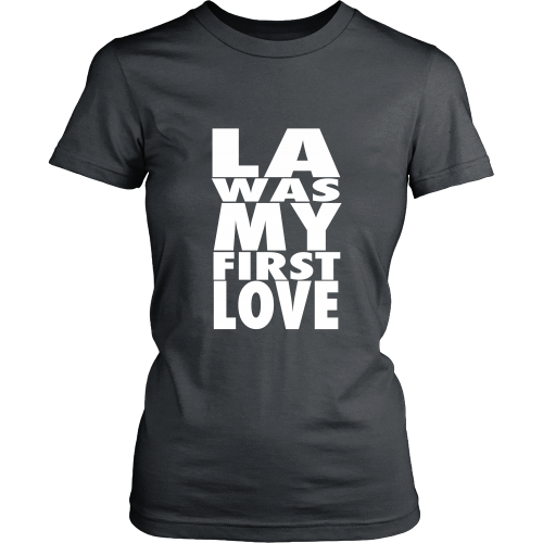 "LA Was My First Love" Womens Shirt - Los Angeles Source
 - 5
