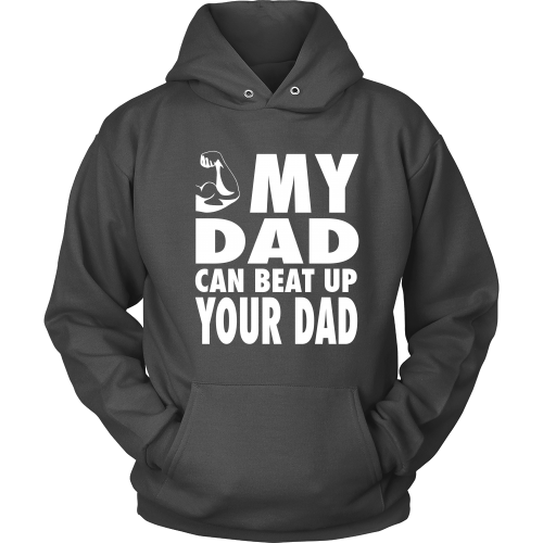 The "My Dad Can Beat Up Your Dad" Hoodie - Los Angeles Source
 - 1