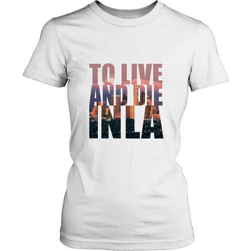 "To Live And Die In LA" Women's Shirt - Los Angeles Source
 - 5