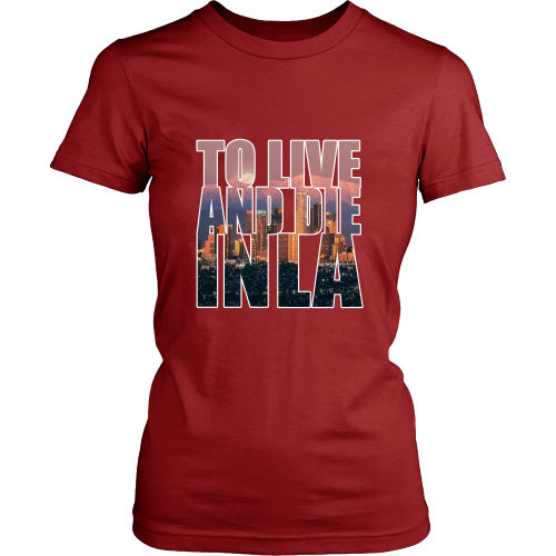 "To Live And Die In LA" Women's Shirt - Los Angeles Source
 - 8
